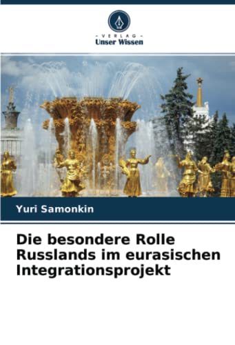 Die besondere Rolle Russlands im eurasischen Integrationsprojekt