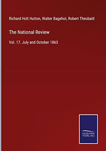 The National Review: Vol. 17. July and October 1863