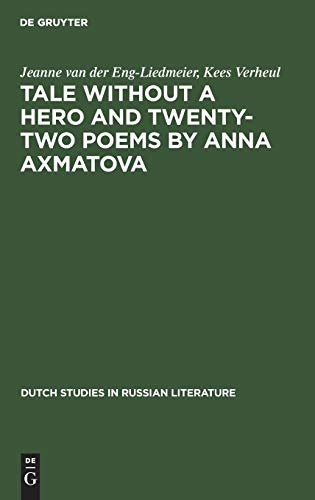 Tale without a Hero and Twenty-Two Poems by Anna Axmatova (Dutch Studies in Russian Literature, 3, Band 3)