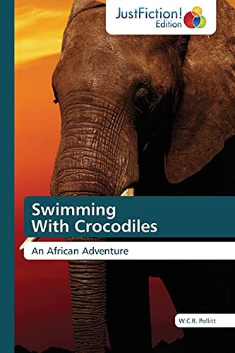 Swimming With Crocodiles: An African Adventure