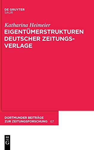Eigentümerstrukturen deutscher Zeitungsverlage (Dortmunder Beiträge zur Zeitungsforschung, Band 67)