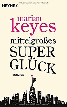 Mittelgroßes Superglück: Roman