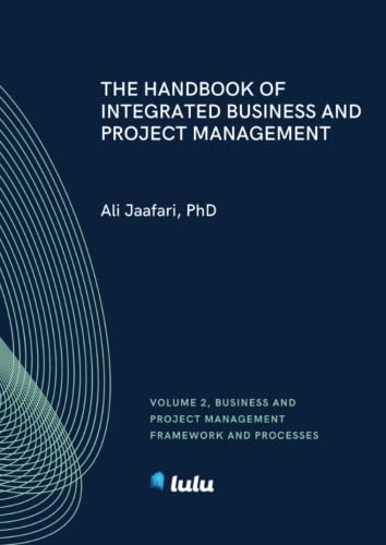 The Handbook of Integrated Business and Project Management, Volume 2: Business and Project Management Framework and Processes