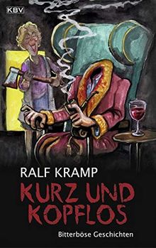 Kurz und kopflos: Bitterböse Geschichten (KBV Krimi)