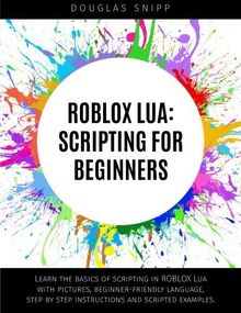 ROBLOX Lua: Scripting for Beginners von Douglas Snipp - Taschenbuch