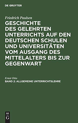 Allgemeine Unterrichtslehre (Friedrich Paulsen: Geschichte des gelehrten Unterrichts auf den deutschen Schulen und Universitäten vom Ausgang des Mittelalters bis zur Gegenwart)
