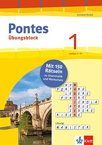 Pontes 1 Latein Gesamtband (ab 2020) - Übungsblock zum Schulbuch 1. Lernjahr: 150 Rätsel zu Grammatik und Wortschatz, Lektion 1-11 (Pontes Übungsblock)
