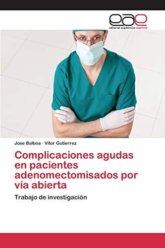 Complicaciones agudas en pacientes adenomectomisados por vía abierta: Trabajo de investigación