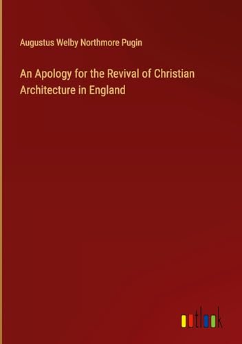 An Apology for the Revival of Christian Architecture in England