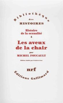 Histoire de la sexualité. Vol. 4. Les aveux de la chair