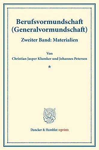 Berufsvormundschaft (Generalvormundschaft).: Zweiter Band: Materialien. (Schriften des deutschen Vereins für Armenpflege und Wohltätigkeit 82). (Duncker & Humblot reprints)