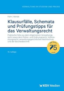 Klausurfälle, Schemata und Prüfungstipps für das Verwaltungsrecht: Praktische Fälle aus dem Allgemeinen Verwaltungsrecht sowie dem Polizei- und ... (Reihe Verwaltung in Studium und Praxis)