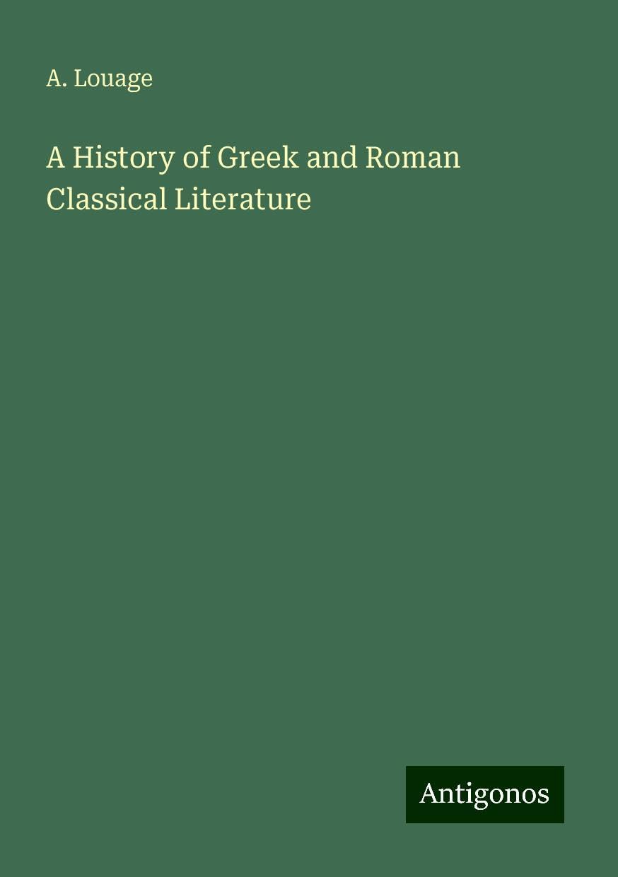A History of Greek and Roman Classical Literature