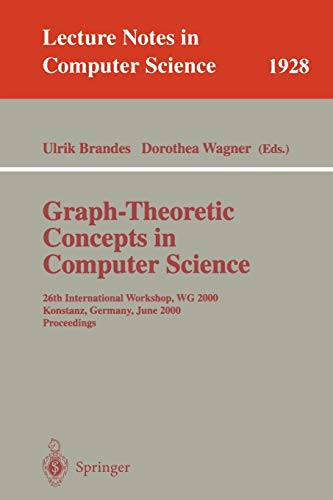 Graph-Theoretic Concepts in Computer Science: 26th International Workshop, WG 2000 Konstanz, Germany, June 15-17, 2000 Proceedings (Lecture Notes in Computer Science, 1928, Band 1928)