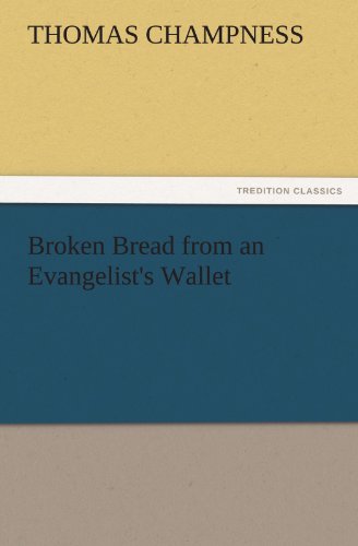 Broken Bread from an Evangelist's Wallet (TREDITION CLASSICS)
