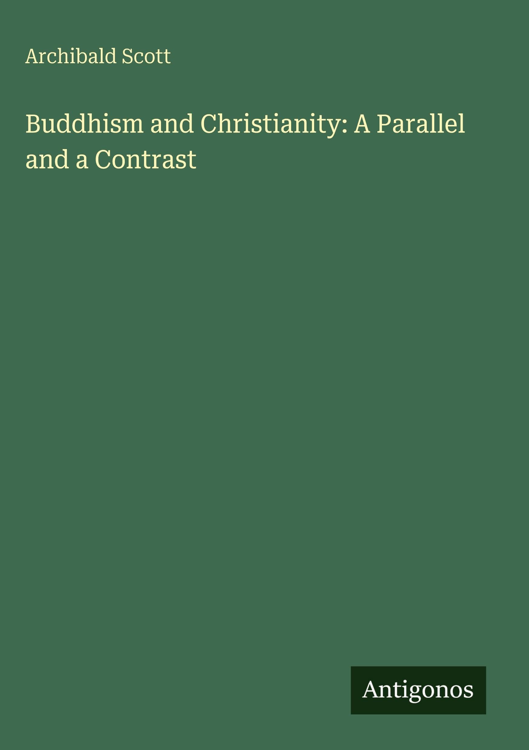 Buddhism and Christianity: A Parallel and a Contrast