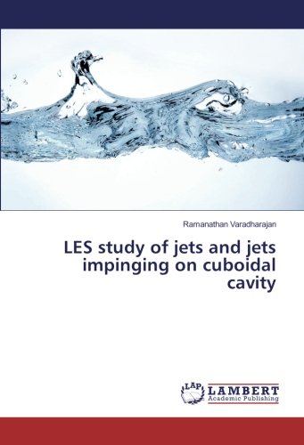 LES study of jets and jets impinging on cuboidal cavity