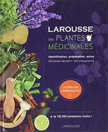 Larousse des plantes médicinales : identification, préparation, soins