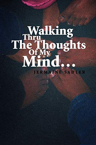 Walking Thru The Thoughts Of My Mind.