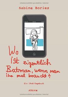 Wo ist eigentlich Batman, wenn man ihn mal braucht?: Ein iPod-Tagebuch