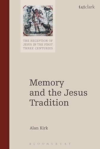 Memory and the Jesus Tradition (The Reception of Jesus in the First Three Centuries)