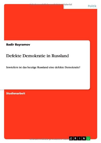 Defekte Demokratie in Russland: Inwiefern ist das heutige Russland eine defekte Demokratie?