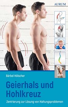 Geierhals und Hohlkreuz: Zentrierung - Das Selbsthilfeprogramm für eine gesunde Haltung