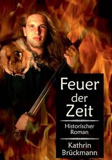 Feuer der Zeit: Zeitreise-Roman ins alte Germanien