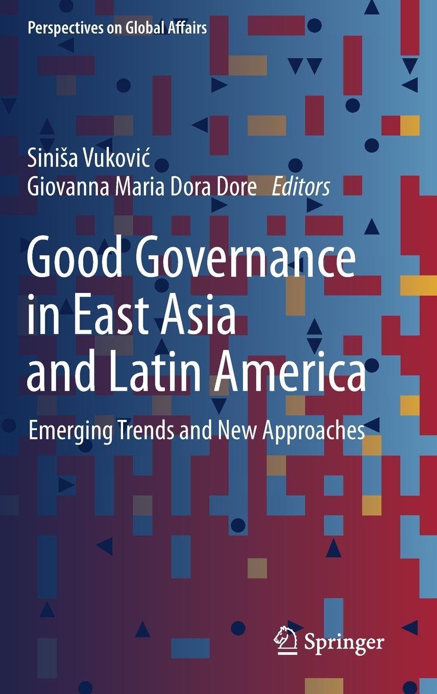 Good Governance in East Asia and Latin America: Emerging Trends and New Approaches (Perspectives on Global Affairs)