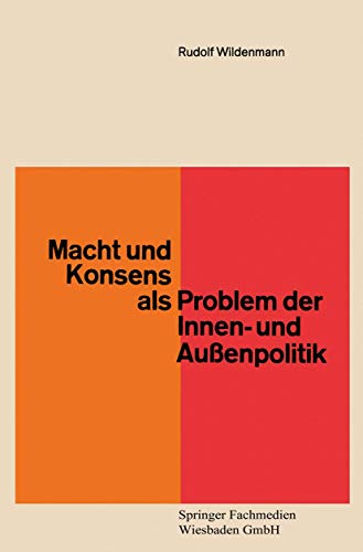 Macht Und Konsens Als Problem Der Innen- Und Aussenpolitik (German Edition) (Demokratie und Frieden, 6, Band 6)