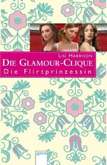 Die Glamour-Clique 14.  Die Flirtprinzessin