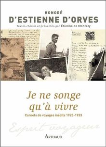 Je ne songe qu'à vivre : carnets de voyages inédits, 1923-1933