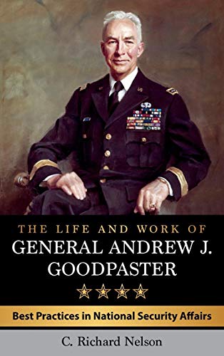 Life & Work of General Andrew J. Goodpaster, The (American Warriors)