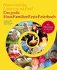 Das große HausFamilienFesteFeierbuch: Dann wird das Leben wie ein Fest!