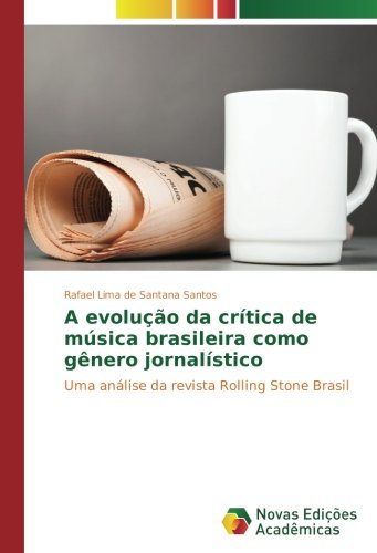 A evolução da crítica de música brasileira como gênero jornalístico: Uma análise da revista Rolling Stone Brasil