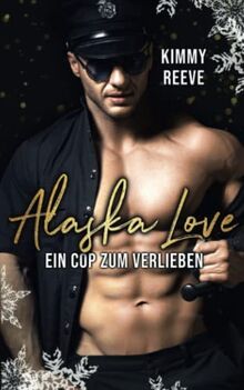 Alaska Love: Ein Cop zum Verlieben