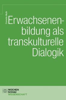 Erwachsenenbildung als transkulturelle Dialogik (Wochenschau Wissenschaft)