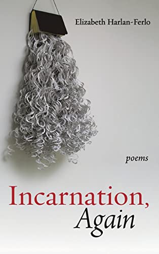 Incarnation, Again: Poems