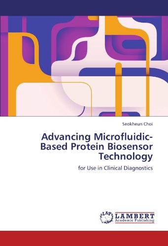 Advancing Microfluidic-Based Protein Biosensor Technology: for Use in Clinical Diagnostics