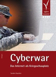 Cyberwar: Das Internet als Kriegsschauplatz