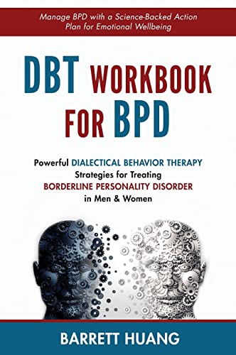 DBT Workbook for BPD: Powerful Dialectical Behavior Therapy Strategies for Treating Borderline Personality Disorder in Men & Women| Manage BPD with a ... Emotional Wellbeing (Mental Health Therapy)