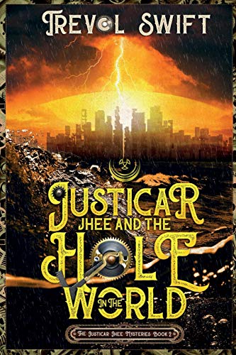 Justicar Jhee and the Hole in the World (The Justicar Jhee Mysteries, Band 2)