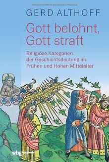 Gott belohnt, Gott straft: Religiöse Kategorien der Geschichtsdeutung im Frühen und Hohen Mittelalter