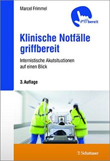 Klinische Notfälle griffbereit: Internistische Akutsituationen auf einen Blick - griffbereit