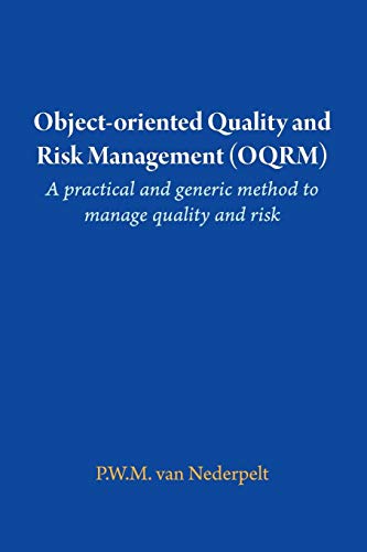 Object-oriented Quality and Risk Management (OQRM). A practical and generic method to manage quality and risk.