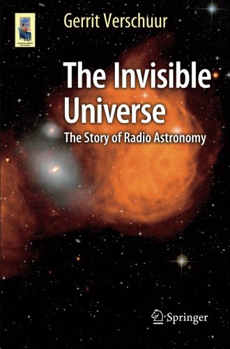 The Invisible Universe: The Story of Radio Astronomy (Astronomers' Universe)
