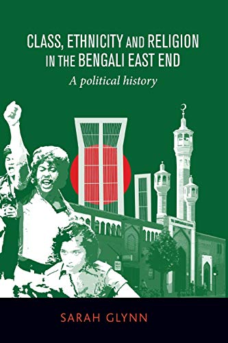 Class, ethnicity and religion in the Bengali East End: A Political History