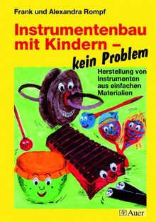 Instrumentenbau mit Kindern - kein Problem: Herstellung von Instrumenten aus einfachen Materialien (1. bis 4. Klasse)