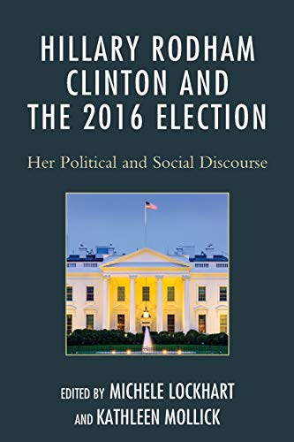 Hillary Rodham Clinton and the 2016 Election: Her Political and Social Discourse