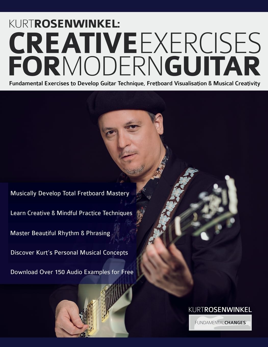 Rosenwinkel, Mr Kurt Kurt Rosenwinkel, Creative Exercises For Modern Guitar, Fundamental Exercises To Develop Guitar Technique, Fretboard Visualisation, & Musical